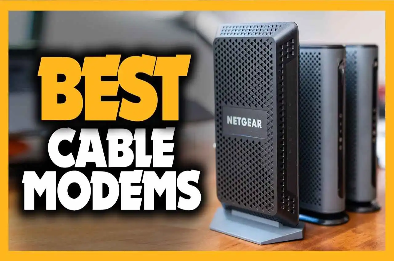 Guide to Buy the Best Cable Modems + Top 5 Best Cable Modems 2022
